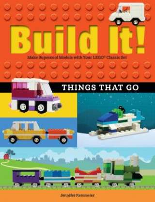 Kniha Build It! Things That Go Jennifer Kemmeter