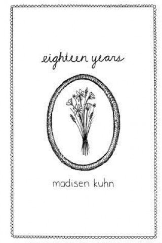 Carte Eighteen Years Madisen Kuhn