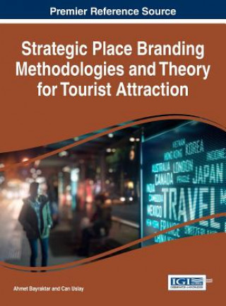 Knjiga Strategic Place Branding Methodologies and Theory for Tourist Attraction Ahmet Bayraktar