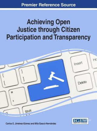 Könyv Achieving Open Justice through Citizen Participation and Transparency Carlos E. Jimenez-Gomez