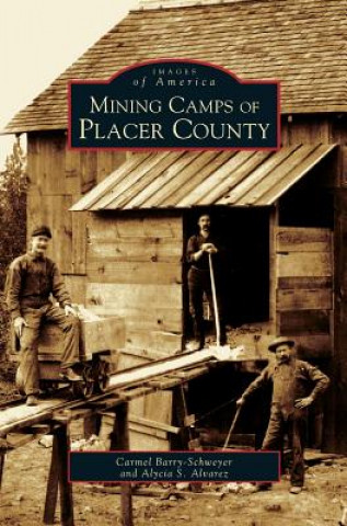 Carte Mining Camps of Placer County Carmel Barry-Schweyei