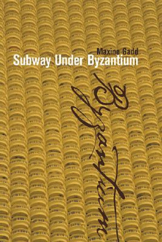 Kniha Subway Under Byzantium Maxine Gadd