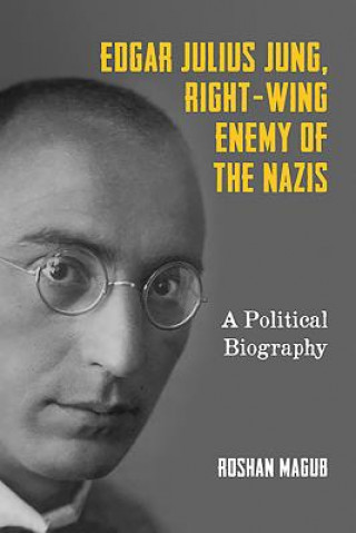 Carte Edgar Julius Jung, Right-Wing Enemy of the Nazis Rushan Magub