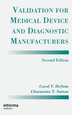 Knjiga Validation for Medical Device and Diagnostic Manufacturers Carol V. Desain