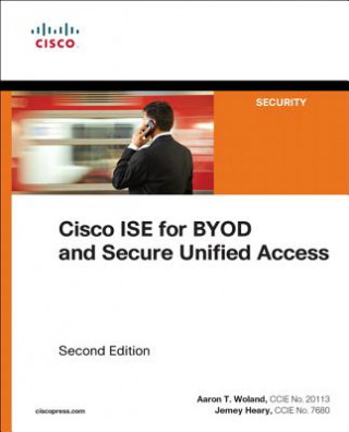 Knjiga Cisco ISE for BYOD and Secure Unified Access Aaron Woland
