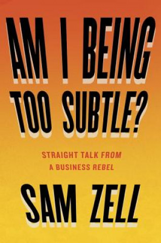 Kniha Am I Being Too Subtle? Sam Zell