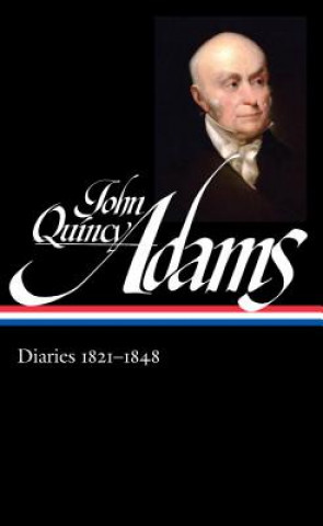 Kniha John Quincy Adams: Diaries Vol. 2 1821-1848 (Loa #294) John Quincy Adams
