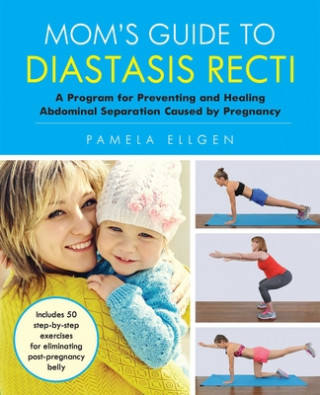 Kniha Mom's Guide To Diastasis Recti Pamela Ellgen