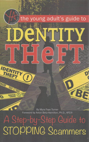 Livre The Young Adult's Guide to Identity Theft: A Step-By-Step Guide to Stopping Scammers Atlantic Publishing Group