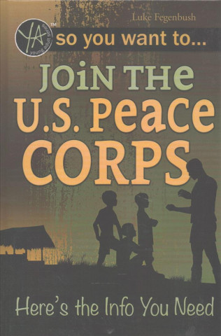 Kniha So You Want to Join the U.S. Peace Corps: Here's the Info You Need Atlantic Publishing Group Inc