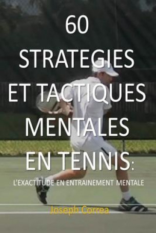 Könyv 60 Strategies Et Tactiques Mentales En Tennis Joseph Correa