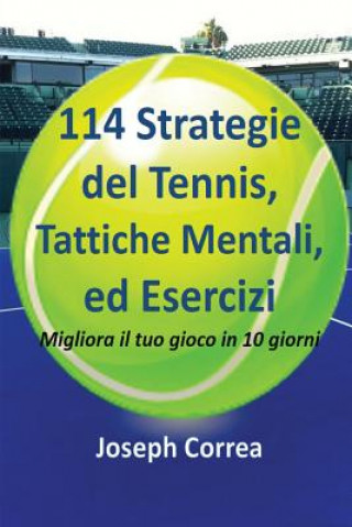 Kniha 114 Strategie del Tennis, Tattiche Mentali, ed Esercizi Joseph Correa