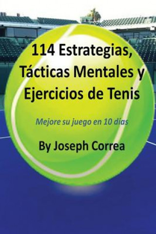 Book 114 Estrategias, Tacticas Mentales y Ejercicios de Tenis Joseph Correa