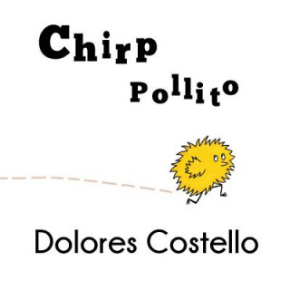 Könyv Chirp/ Pollito Dolores Costello