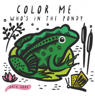 Book Color Me: Who's in the Pond?: Baby's First Bath Book Surya Sajnani