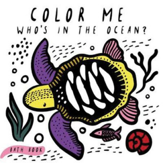 Carte Color Me: Who's in the Ocean?: Baby's First Bath Book Surya Sajnani