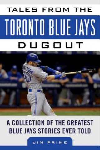 Carte Tales from the Toronto Blue Jays Dugout Jim Prime