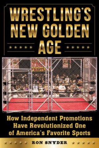 Buch Wrestling's New Golden Age Ronald Snyder