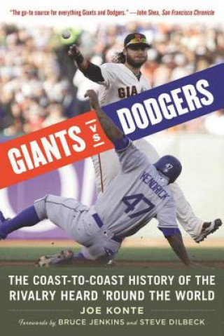 Könyv Giants vs. Dodgers: The Coast-To-Coast History of the Rivalry Heard 'Round the World Joe Konte