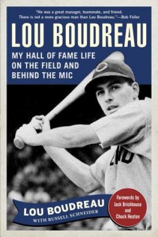 Carte Lou Boudreau: My Hall of Fame Life on the Field and Behind the MIC Lou Boudreau