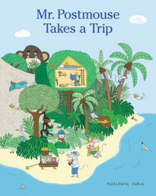 Könyv Mr. Postmouse Takes a Trip Marianne Dubuc
