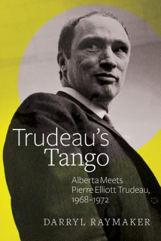 Książka Trudeau'S Tango Darryl Raymaker