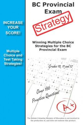 Kniha BC Provincial Exam Strategy: Winning Multiple Choice Strategies for the BC Provincial Exam Complete Test Preparation Inc