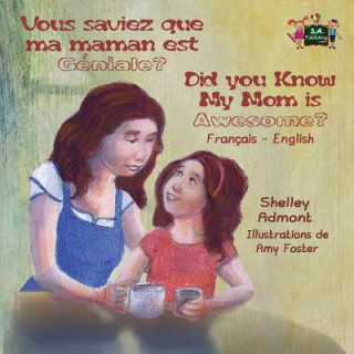 Kniha Vous saviez que ma maman est genial ? Did You Know My Mom is Awesome? Shelley Admont