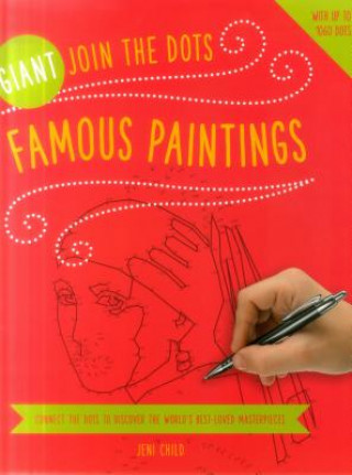 Kniha Giant Join the Dots: Famous Paintings Jeni Child