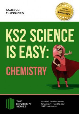 Kniha KS2 Science is Easy: Chemistry. In-Depth Revision Advice for Ages 7-11 on the New Sats Curriculum. Achieve 100% Marilyn Shepherd