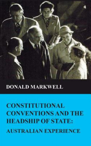 Könyv Constitutional Conventions and the Headship of State Donald Markwell