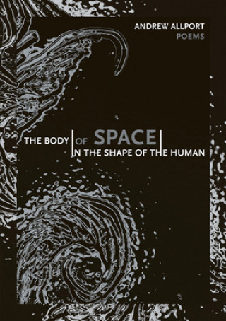 Kniha body | of space | in the shape of the human Andrew Allport