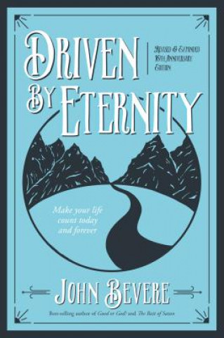Книга Driven by Eternity: Make Your Life Count Today & Forever John Bevere
