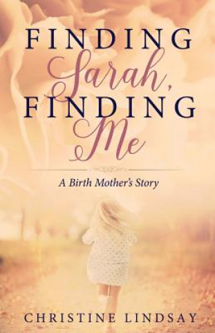 Könyv Finding Sarah, Finding Me Christine Lindsay