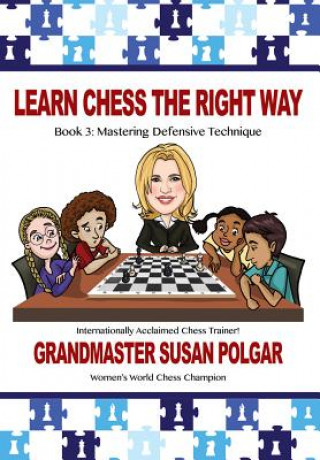Książka Learn Chess the Right Way: Book 3: Mastering Defensive Techniques Susan Polgar