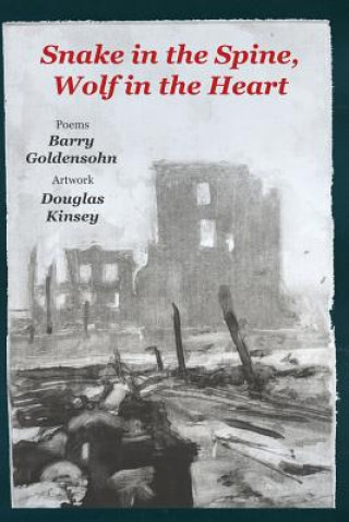 Knjiga Snake in the Spine, Wolf in the Heart: Poems Barry Goldensohn