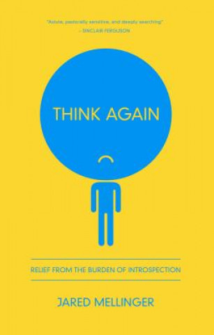 Книга Think Again: Relief from the Burden of Introspection Jared Mellinger