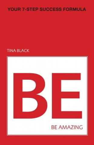 Kniha Be Amazing: Your 7-Step Success Formula Tina Black