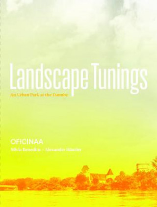 Kniha Landscape Tunings: An Urban Park at the Danube Silvia Benedito