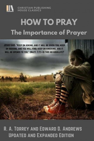 Knjiga How to Pray: The Importance of Prayer R. a. Torrey