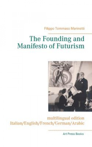 Kniha Founding and Manifesto of Futurism (multilingual edition) Filippo Tommaso Marinetti