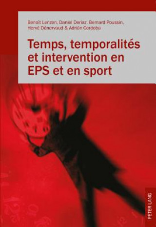 Kniha Temps, temporalites et intervention en EPS et en sport Benoît Lenzen