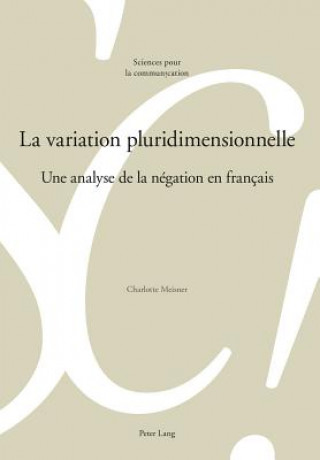 Kniha variation pluridimensionnelle; Une analyse de la negation en francais Charlotte Meisner