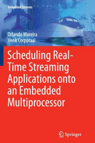 Book Scheduling Real-Time Streaming Applications onto an Embedded Multiprocessor Orlando Moreira