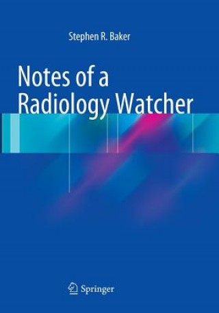 Книга Notes of a Radiology Watcher Stephen R. Baker