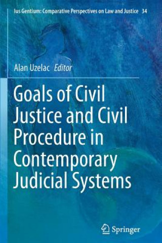 Kniha Goals of Civil Justice and Civil Procedure in Contemporary Judicial Systems Alan Uzelac