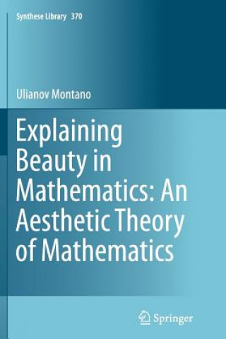 Carte Explaining Beauty in Mathematics: An Aesthetic Theory of Mathematics Ulianov Montano