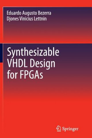 Knjiga Synthesizable VHDL Design for FPGAs Eduardo Augusto Bezerra