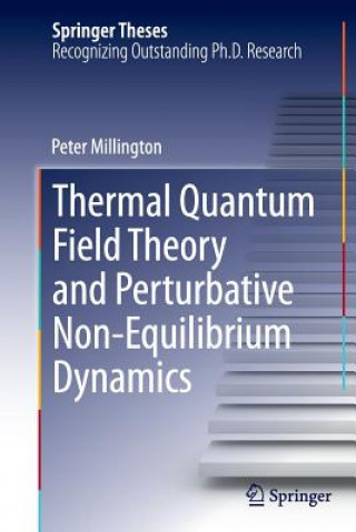 Knjiga Thermal Quantum Field Theory and Perturbative Non-Equilibrium Dynamics Peter Millington