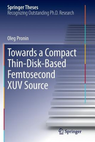 Book Towards a Compact Thin-Disk-Based Femtosecond XUV Source Oleg Pronin